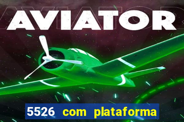 5526 com plataforma de jogos